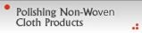 Polishing Non-Wonven  Cloth Products